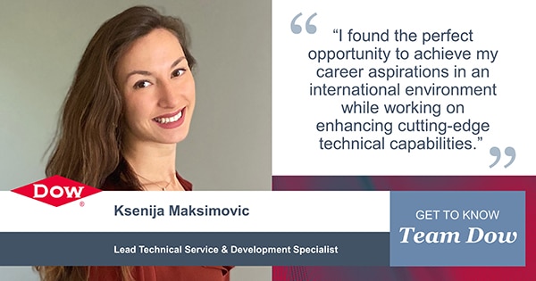 I found the perfect opportunity to achieve my career aspirations in an international environment while working on enhancing cutting-edge technical capabilities. - Ksenija Maksimovic