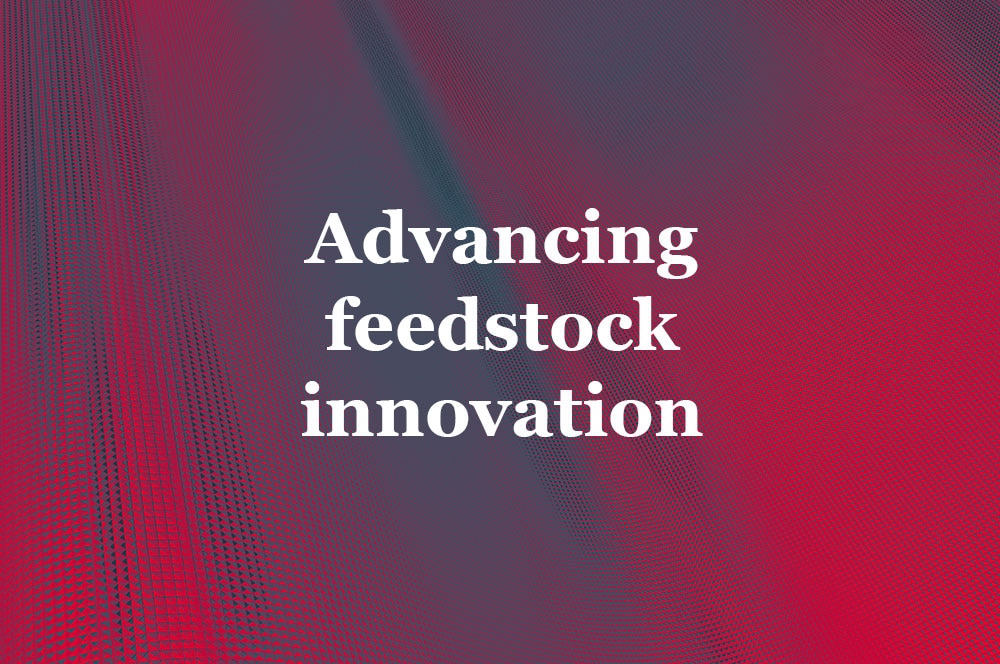 Advancing feedstock innovation